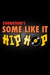 Zoonation Some Like It Hip Hop