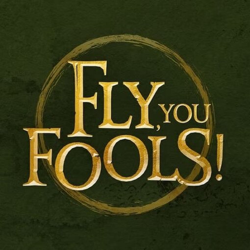 Fly, You Fools!
