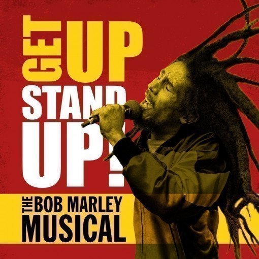 Get Up, Stand Up! The Bob Marley Musical Get Up, Stand Up! The Bob Marley Musical