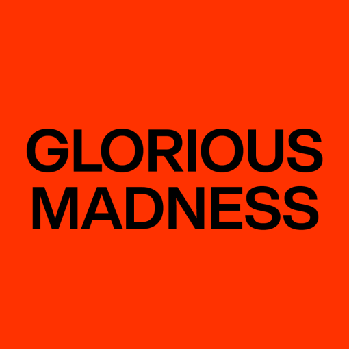 Glorious Madness