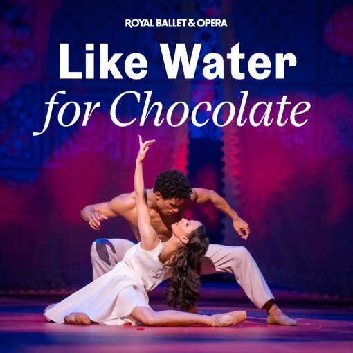 Like Water For Chocolate - Royal Ballet and Opera