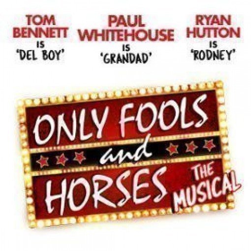 Only Fools and Horses the Musical Only Fools and Horses the Musical