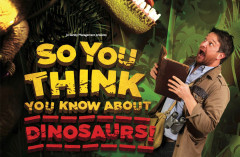 So You Think You Know About Dinosaurs