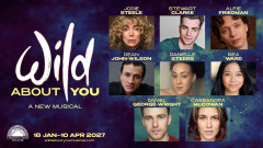 Wild About You cast artwork: Jodie Steele, Stewart Clarke, Alfie Friedman, Dean John-Wilson, Danielle Steers, Bea Ward, Daniel George-Wright and Cassandra McCowan, Charing Cross Theatre, 18 January - 10 April 2027